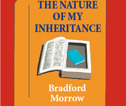 Bradford Morrow - The Nature of My Inheritance (Bibliomystery) Fashion