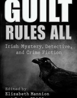 Elizabeth Mannion & Brian Cliff, ed. - Guilt Rules All: Irish Mystery, Detective, and Crime Fiction - Paperback Fashion