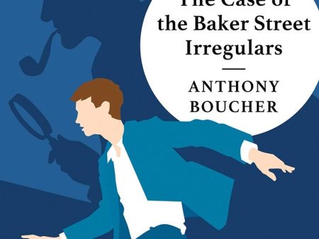 Anthony Boucher - The Case of the Baker Street Irregulars Online