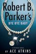 Ace Atkins - Robert B. Parker s Bye Bye Baby - Signed For Discount