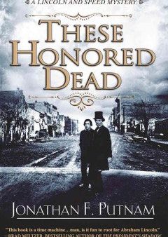 Putnam, Jonathan, These Honored Dead: A Lincoln & Speed Mystery Fashion