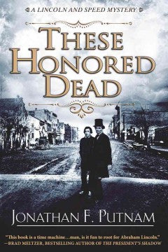 Putnam, Jonathan, These Honored Dead: A Lincoln & Speed Mystery Fashion