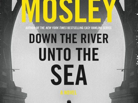 Walter Mosley - Down the River unto the Sea - Signed Online now