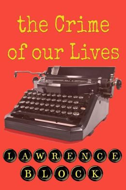 Block, Lawrence - Crime of Our Lives (Paperback) For Discount