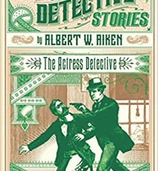 Albert W. Aiken - The Actress Detective (Dark Lantern Tales) Online Sale