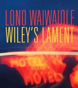 Waiwaiole, Lono - Wiley s Lament Sale