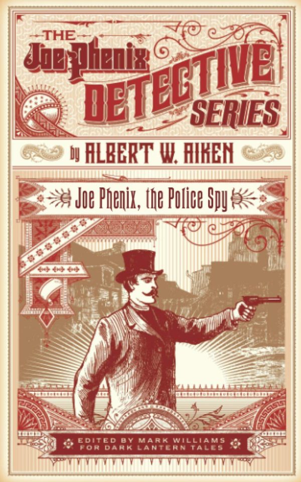 Albert W. Aiken - Joe Phenix, The Police Spy (Dark Lantern Tales) Online now