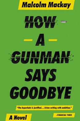 Malcolm Mackay - How a Gunman Says Goodbye Discount