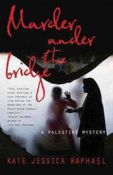 Raphael, Kate Jessica, Murder Under the Bridge: A Palestine Mystery Online