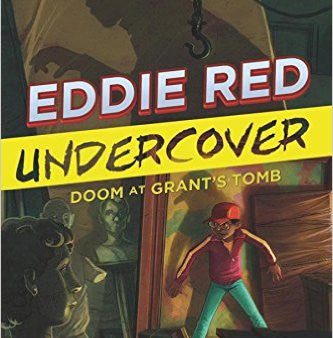 Wells, Marcia, Eddie Red Undercover: Doom at Grant s Tomb Online Hot Sale