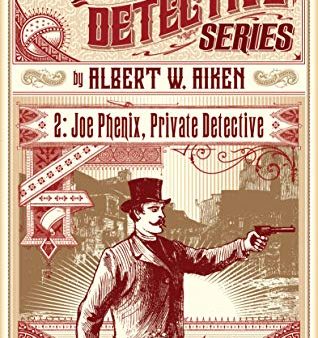 Albert W. Aiken - Joe Phenix, Private Detective (Dark Lantern Tales) For Discount