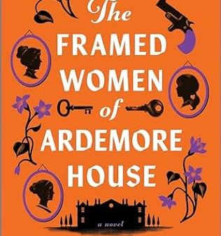 Brandy Schillace - The Framed Women of Ardemore House - Signed Discount