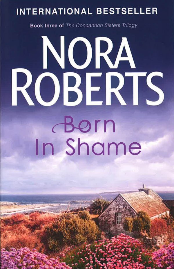 CONCANNON SISTERS TRILOGY BK 3 - BORN IN SHAME Online