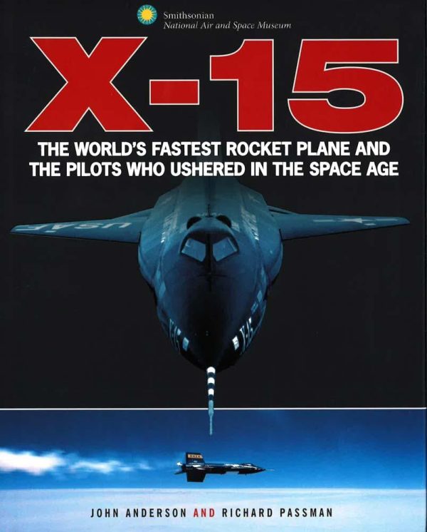 X-15 : The World s Fastest Rocket Plane And The Pilots Who Ushered In The Space Age Supply