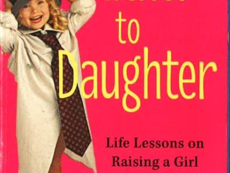 Father To Daughter: Life Lessons On Raising A Girl Hot on Sale