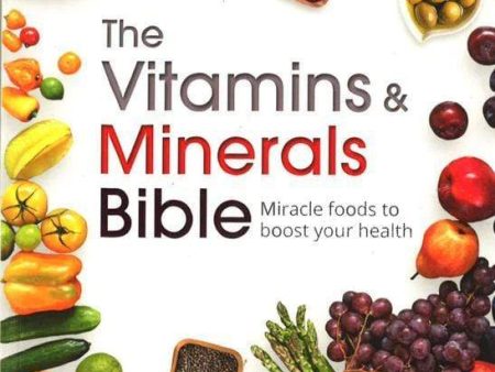 THE VITAMINS & MINERALS BIBLES: MIRACLE FOOD & NOURISHING RECIPES FOR GOOD HEALTH Online now